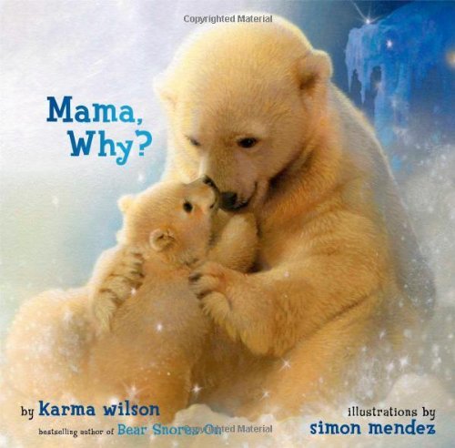 Karma Wilson/Mama, Why?