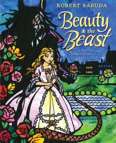 Robert Sabuda/Beauty & The Beast@A Pop-Up Book Of The Classic Fairy Tale