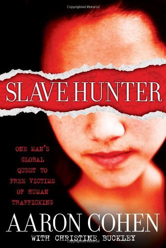 Aaron Cohen/Slave Hunter@ One Man's Global Quest to Free Victims of Human T