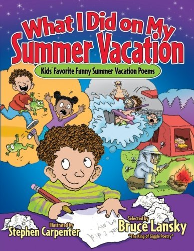 Bruce Lansky/What I Did on My Summer Vacation@ Kids' Favorite Funny Summer Vacation Poems