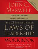 John C. Maxwell The 21 Irrefutable Laws Of Leadership Workbook Revised And Updated 0010 Edition;anniversary 
