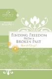 Thomas Nelson Inc Finding Freedom From A Broken Past How Do I Let Go? 