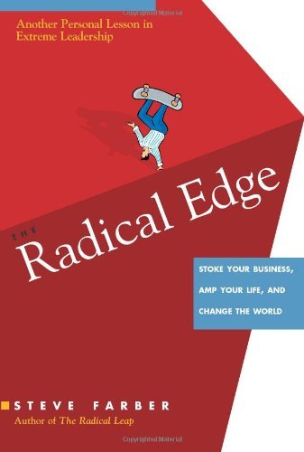 Steve Farber/Radical Edge@Stoke Your Business,Amp Your Life,And Change Th