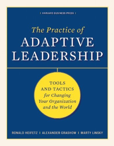Ronald A. Heifetz The Practice Of Adaptive Leadership Tools And Tactics For Changing Your Organization 