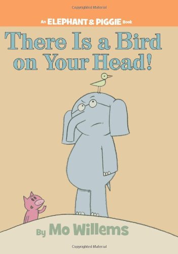 Mo Willems/There Is a Bird on Your Head!