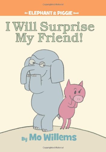 Mo Willems/I Will Surprise My Friend!