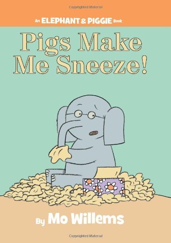 Mo Willems/Pigs Make Me Sneeze! (an Elephant and Piggie Book)