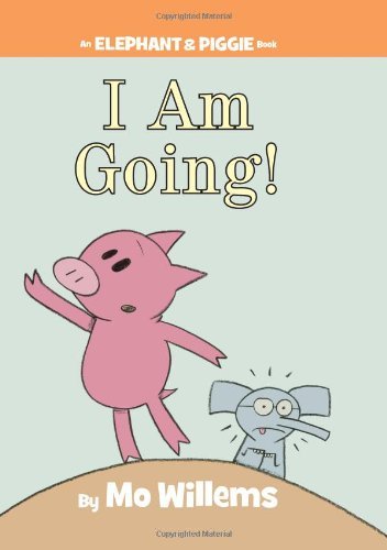 Mo Willems/I Am Going! (an Elephant and Piggie Book)