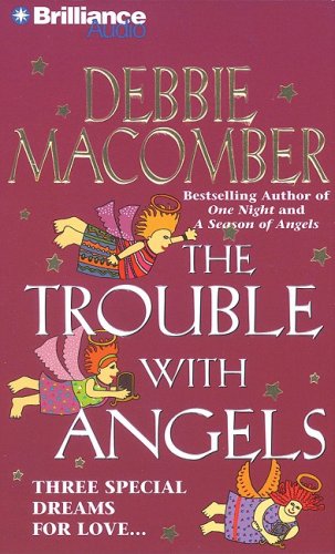 Debbie Macomber/The Trouble with Angels@ABRIDGED