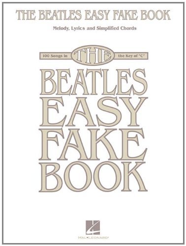 Hal Leonard Publishing Corporation The Beatles Easy Fake Book Melody Lyrics And Simplified Chords 100 Songs I 