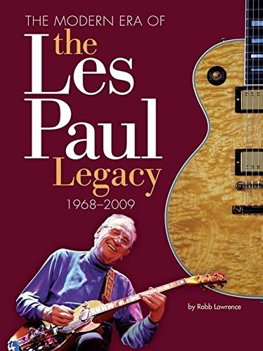 Robb Lawrence The Modern Era Of The Les Paul Legacy 1968 2009 