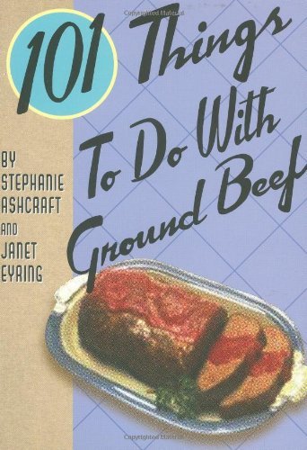 Stephanie Ashcraft 101 Things To Do With Ground Beef 