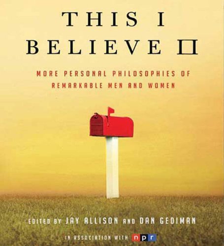Jay Allison/This I Believe Ii@More Personal Philosophies Of Remarkable Men And