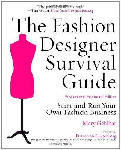 Mary Gehlhar/Fashion Designer Survival Guide,The@Start And Run Your Own Fashion Business@Revised, Expand