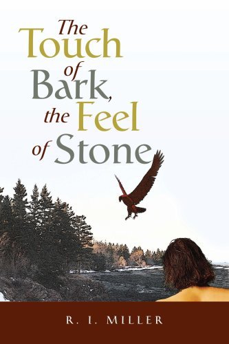 R. I. Miller/The Touch of Bark, the Feel of Stone