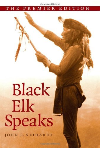 John G. Neihardt/Black Elk Speaks@Being the Life Story of a Holy Man of the Oglala@Premier