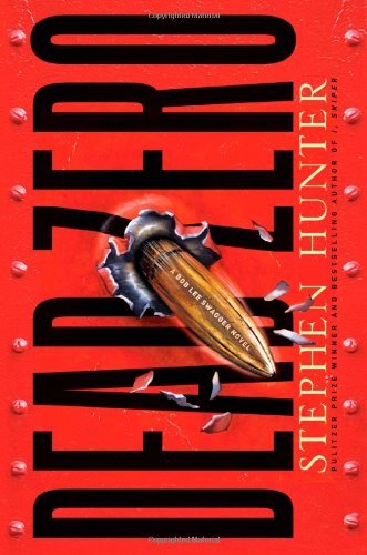 Stephen Hunter/Dead Zero@A Bob Lee Swagger Novel