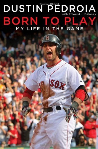 Dustin Pedroia/Born To Play@My Life In Baseball
