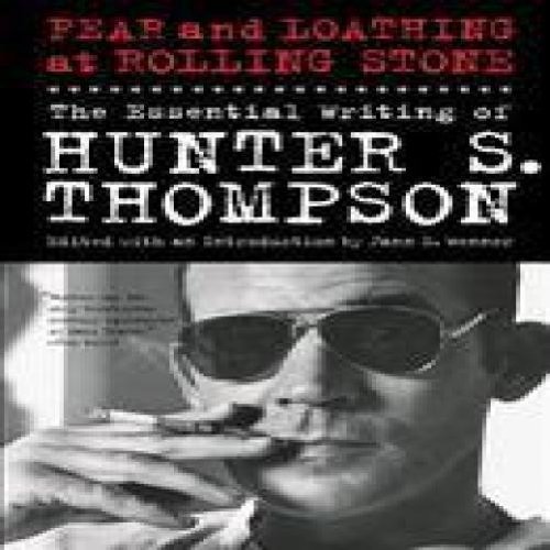 Hunter S. Thompson/Fear and Loathing at Rolling Stone@ The Essential Writing of Hunter S. Thompson