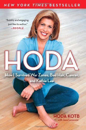 Hoda Kotb/Hoda@ How I Survived War Zones, Bad Hair, Cancer, and K