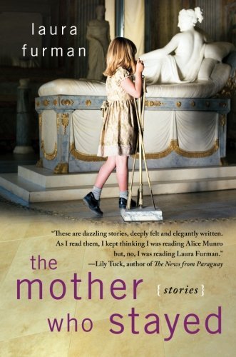 Laura Furman/The Mother Who Stayed@ Stories