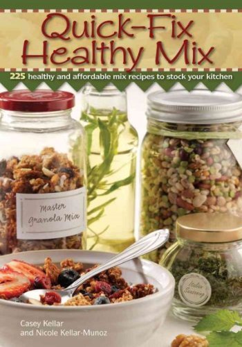 Casey Kellar Quick Fix Healthy Mix 225 Healthy And Affordable Mix Recipes To Stock Y 