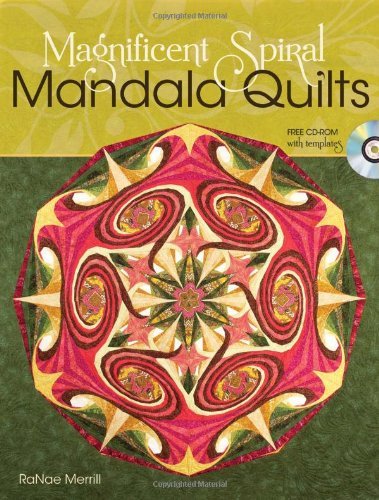 Ranae Merrill Magnificent Spiral Mandala Quilts [with Cdrom] 