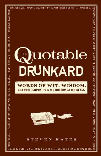 Steven Kates/The Quotable Drunkard@ Words of Wit, Wisdom, and Philosophy from the Bot