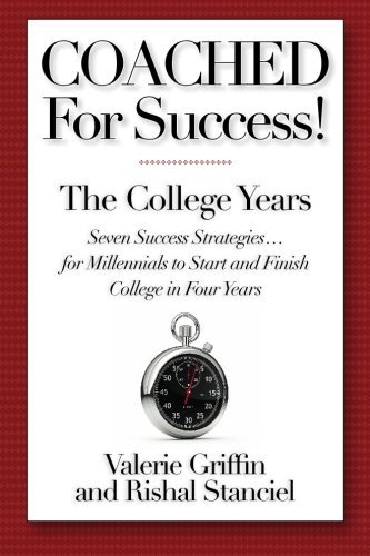 Rishal Stanciel/Coached For Success! The College Years@ Seven Success Strategies........For Millennials t