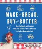 Jennifer Reese Make The Bread Buy The Butter What You Should And Shouldn't Cook From Scratch 