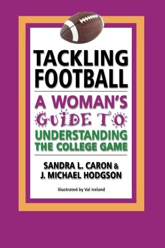 J. Michael Hodgson/Tackling Football@ A Woman's Guide to Understanding the College Game
