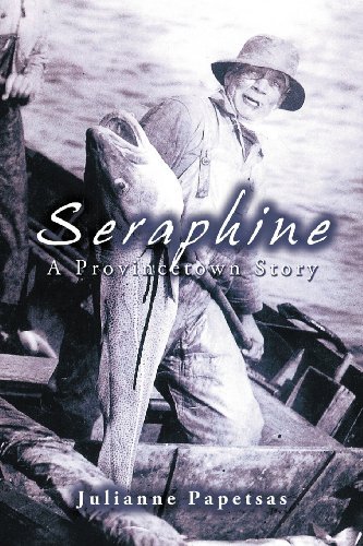 Julianne Papetsas Seraphine A Provincetown Story 