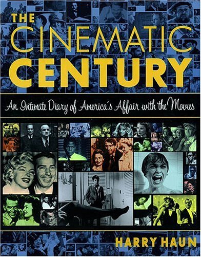 Harry Haun/Cinematic Century: An Intimate Diary Of America's