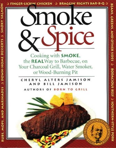 Cheryl Alters Jamison Bill Jamison/Smoke & Spice: Cooking With Smoke, The Real Way To