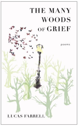 Lucas Farrell The Many Woods Of Grief Poems 