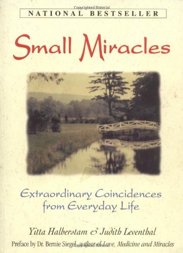 Siegel, Bernie S. Mandelbaum, Yitta Halberstam Lev/Small Miracles: Extraordinary Coincidences From Ev