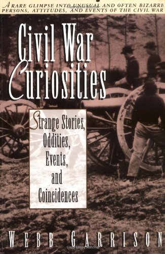 Webb B. Garrison/Civil War Curiosities@ Strange Stories, Oddities, Events, and Coincidenc