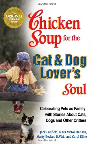 Jack Canfield/A Chicken Soup For The Cat & Dog Lover's Soul@Celebrating Pets As Family With Stories About Cat