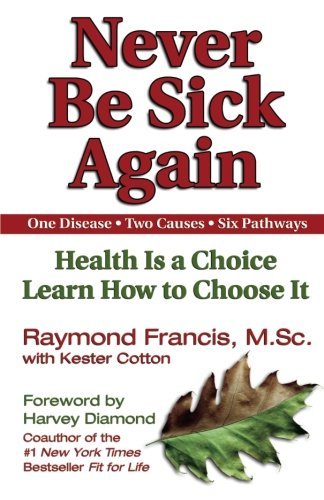 Raymond Francis/Never Be Sick Again@Health Is A Choice,Learn How To Choose It