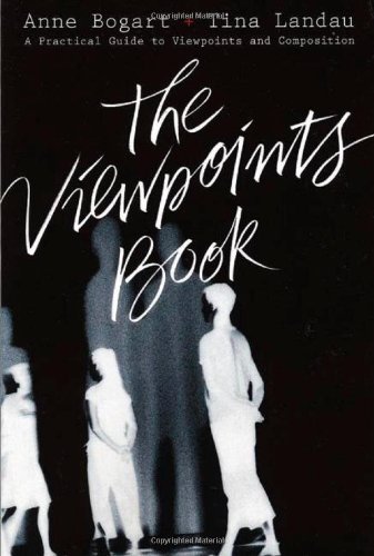 Anne Bogart/The Viewpoints Book@ A Practical Guide to Viewpoints and Composition