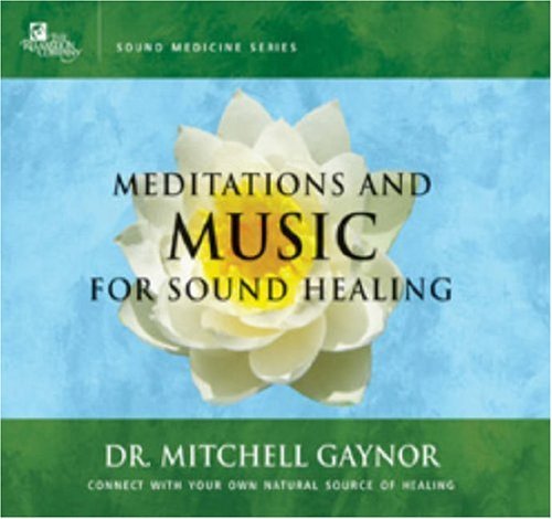 Mitchell L. Gaynor Meditations And Music For Sound Healing 