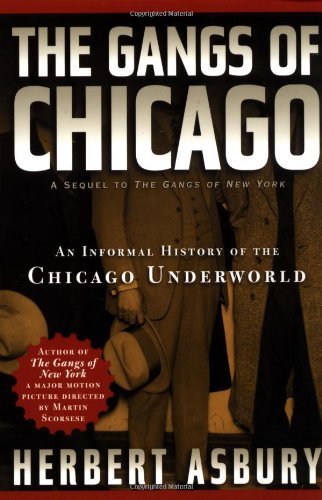 Herbert Asbury/The Gangs of Chicago@An Informal History of the Chicago Underworld