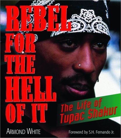 Armond White/Rebel for the Hell of It@ The Life of Tupac Shakur