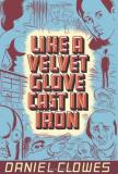 Daniel Clowes Like A Velvet Glove Cast In Iron 0007 Edition; 