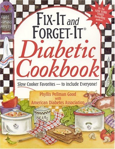 Phyllis Pellman Good Fix It And Forget It Diabetic Cookbook Slow Cooker Favorites To Include Everyone! 