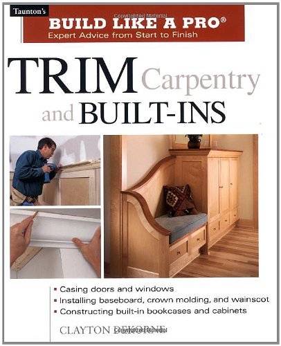 Andrew Wormer/Trim Carpentry and Built-Ins@ Taunton's Blp: Expert Advice from Start to Finish