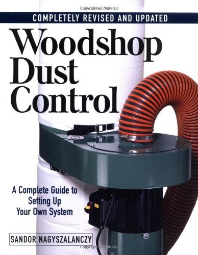 Sandor Nagyszalanczy/Woodshop Dust Control@ A Complete Guide to Setting Up Your Own System