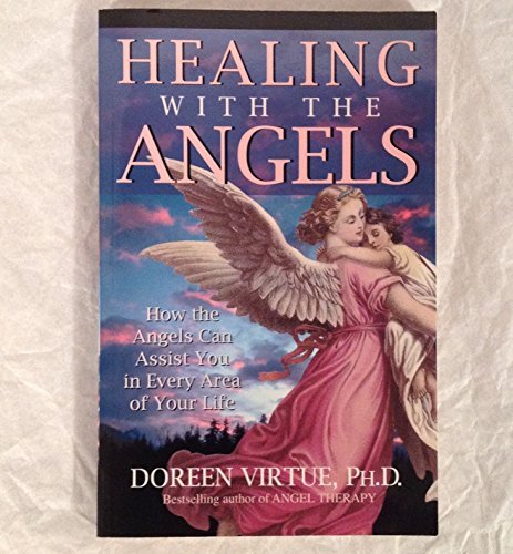 Doreen Virtue Healing With The Angels How The Angels Can Assist You In Every Area Of Yo 