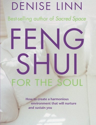 Denise Linn/Feng Shui for the Soul@How to Create a Harmonious Environment That Will