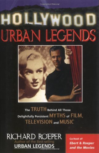 RICHARD ROEPER/HOLLYWOOD URBAN LEGENDS: THE TRUTH BEHIND ALL THOS